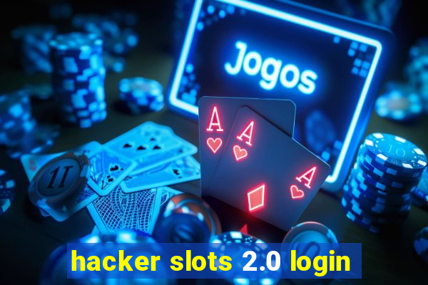 hacker slots 2.0 login